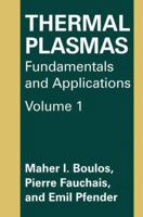 Thermal Plasmas: Fundamentals and Applications 1489913394 Book Cover