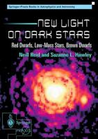 New Light on Dark Stars: Red Dwarfs, Low-Mass Stars, Brown Stars (Springer Praxis Books / Astrophysics and Astronomy) 1852331003 Book Cover