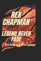 Rex Chapman: Legends Never Fade: Rex Chapman B0CVQNY2BX Book Cover