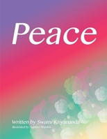 Peace: Lovingly dedicated to Swami Kriyananda 1545233624 Book Cover