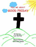 Tell Me About Good Friday B0F27P7YWK Book Cover