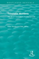 Teachable Moments: The Art of Teaching in Primary Schools 0367346400 Book Cover