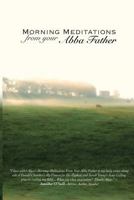 Morning Meditations From Your Abba Father 1477561986 Book Cover