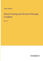 Rational Theology and Christian Philosophy in England: Vol. II 3382133407 Book Cover