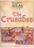 Historical Atlas of the Crusades (Historical Atlas) 1904668003 Book Cover
