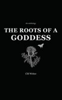 The Roots of a Goddess 1999184602 Book Cover