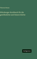 Würzburger Kochbuch für die gewöhnliche und feinere Küche 3386412467 Book Cover