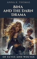 Bina and the Darn Drama: Of Elves and Wolves 3969770653 Book Cover