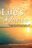 Life's Dance: Moving Through Every Season with Faith, Hope, Courage & Love B0H2GT5G34 Book Cover