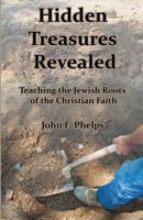 Hidden Treasures Revealed: Teaching the Jewish Roots of the Christian Faith 1945929006 Book Cover