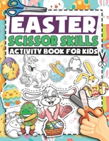 Easter Scissor Skills Activity Book For Kids: Fun Cut and Coloring Preschool Activity Book for Toddlers Easter Basket Stuffer B08Y4D9W6B Book Cover