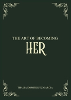 The Art of Becoming Her B0GQCH86KG Book Cover