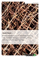 Potenzialanalyse durch Implementierung von Supplier Managed Inventory (SMI) mit einem Konsignationslager 3640743911 Book Cover