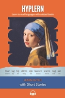 Learn Dutch with Short Stories: Interlinear Dutch to English 198794982X Book Cover