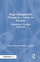 Stage Management Theory as a Guide to Practice: Cultivating a Creative Approach 081535228X Book Cover