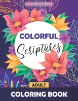 Colorful Scriptures Adult Coloring Book: Color the Psalms Coloring Book, Scripture Coloring Books for Adults B091F1B7C2 Book Cover