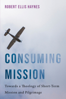 Consuming Mission 1532639198 Book Cover