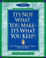 It's Not What You Make, It's What You Keep: How to Keep as Much After-Tax Money as the Law Allows 1559585803 Book Cover