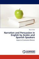 Narration and Persuasion in English by Arabic and Spanish Speakers: Aspects of Contrastive Rhetoric 3848427249 Book Cover