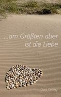 Am Größten aber ist die Liebe 3734517982 Book Cover