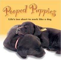 Pooped Puppies: Life's Too Short To Work Like A Dog 1569065756 Book Cover