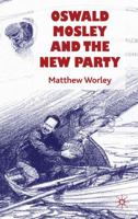 Oswald Mosley and the New Party 0230206972 Book Cover