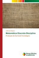 Matemática Discreta Disciplina: Produção de Currículo Tecnológico 6202175591 Book Cover