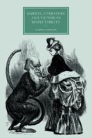 Darwin, Literature and Victorian Respectability (Cambridge Studies in Nineteenth-Century Literature and Culture) 0521128854 Book Cover