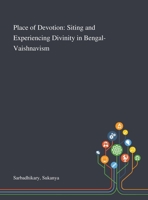 Place of Devotion: Siting and Experiencing Divinity in Bengal-Vaishnavism 1013285921 Book Cover