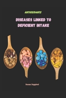 Antioxidants: Diseases Linked To Deficient Intake B0C1JBHZ2N Book Cover
