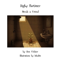Digby Mortimer Needs a Friend B0GNN27TH4 Book Cover