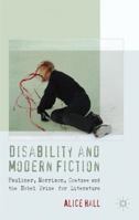 Disability and Modern Fiction: Faulkner, Morrison, Coetzee and the Nobel Prize for Literature 1850006172 Book Cover