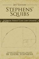 Stephens' Squibs - Florida Family Case Law Updates - 2017 1365582477 Book Cover