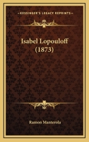 Isabel Lopouloff (1873) 1146967373 Book Cover