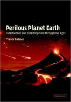 Perilous Planet Earth: Catastrophes and Catastrophism through the Ages 0521174643 Book Cover