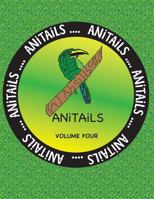 Anitails Volume Four: Learn about the Emerald Toucanet, Panther Chameleon, Spotted Eagle Ray, Reef Triggerfish, Moose, Limpkin, Aldabra Tortoise, Numbat, Gabel's Quail, and Rufous Elephant Shrew. All  1539105687 Book Cover