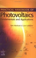 Practical Handbook of Photovoltaics: Fundamentals and Applications 0123859344 Book Cover