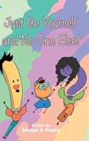 Just Be Yourself and No One Else! 1637846495 Book Cover