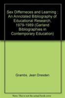 Sex Differneces and Learning : An Annotated Bibliography of Educational Research, 1979-1989 (Garland Bibliographies in Contemporary Education) 0824066413 Book Cover