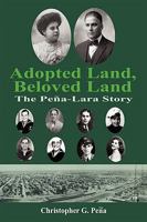 Adopted Land, Beloved Land: The Pena-Lara Story 1452000581 Book Cover