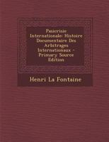 Pasicrisie Internationale: Histoire Documentaire Des Arbitrages Internationaux 1016818378 Book Cover