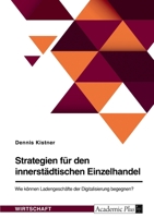 Strategien f�r den innerst�dtischen Einzelhandel. Wie k�nnen Ladengesch�fte der Digitalisierung begegnen? 334657377X Book Cover