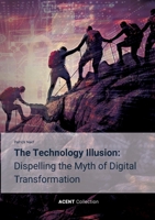 The Technology Illusion: Dispelling the Myth of Digital Transformation 381920718X Book Cover
