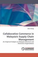 Collaborative Commerce in Malaysia's Supply Chain Management: An Empirical Analysis on Malaysian Electrical and Electronics Organizations 3838318633 Book Cover