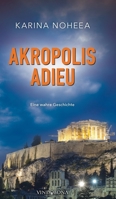 Akropolis Adieu: Eine wahre Geschichte 3946810748 Book Cover