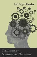 The Theory of Schizophrenic Negativism 1528703723 Book Cover