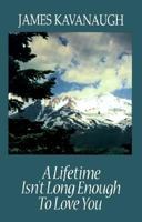 A Lifetime Isn't Long Enough to Love You 1878995243 Book Cover