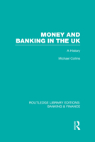 Money and Banking in the UK: A History 0415527961 Book Cover