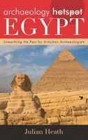 Archaeology Hotspot Egypt: Unearthing the Past for Armchair Archaeologists 081089498X Book Cover