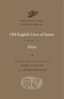 Aelfric's Lives Of Saints: Being A Set Of Sermons On Saints' Days Formerly Observed By The English Church, Ed. From Manuscript Julius E. Vii In The ... With Various Readings From Other Manuscripts 0282816127 Book Cover